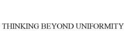 THINKING BEYOND UNIFORMITY trademark