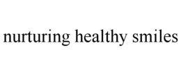 NURTURING HEALTHY SMILES trademark