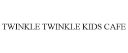 TWINKLE TWINKLE KIDS CAFE trademark