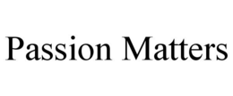 PASSION MATTERS trademark