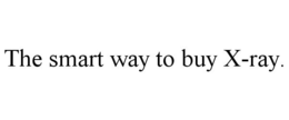 THE SMART WAY TO BUY X-RAY. trademark