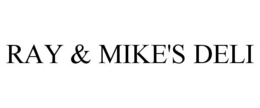 RAY & MIKE'S DELI trademark