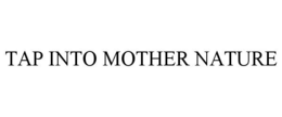 TAP INTO MOTHER NATURE trademark