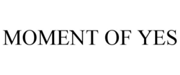 MOMENT OF YES trademark