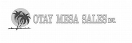 OTAY MESA SALES INC. trademark