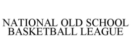 NATIONAL OLD SCHOOL BASKETBALL LEAGUE trademark