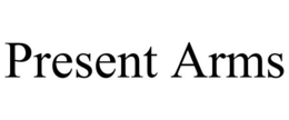 PRESENT ARMS trademark