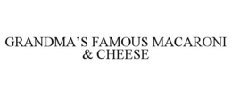 GRANDMA'S FAMOUS MACARONI & CHEESE trademark