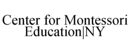 CENTER FOR MONTESSORI EDUCATION|NY trademark