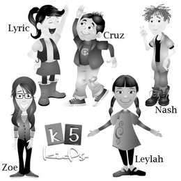 K5 KIDS LYRIC CRUZ NASH ZOE LEYLAH trademark