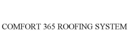 COMFORT 365 ROOFING SYSTEM trademark