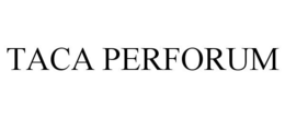 TACA PERFORUM trademark