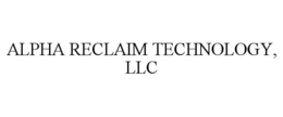 ALPHA RECLAIM TECHNOLOGY, LLC trademark