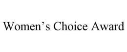 WOMEN'S CHOICE AWARD trademark