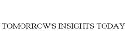 TOMORROW'S INSIGHTS TODAY trademark