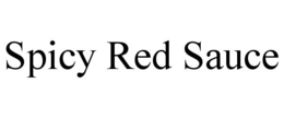 SPICY RED SAUCE trademark