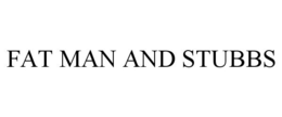 FAT MAN AND STUBBS trademark