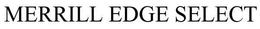 MERRILL EDGE SELECT trademark