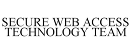 SECURE WEB ACCESS TECHNOLOGY TEAM trademark