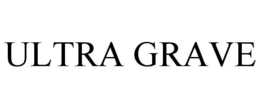 ULTRA GRAVE trademark