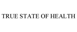 TRUE STATE OF HEALTH trademark