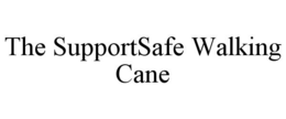 THE SUPPORTSAFE WALKING CANE trademark