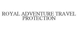 ROYAL ADVENTURE TRAVEL PROTECTION trademark