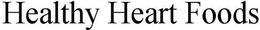 HEALTHY HEART FOODS trademark