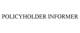 POLICYHOLDER INFORMER trademark