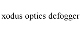XODUS OPTICS DEFOGGER trademark