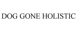 DOG GONE HOLISTIC trademark