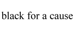 BLACK FOR A CAUSE trademark