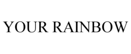 YOUR RAINBOW trademark