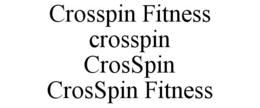 CROSSPIN FITNESS CROSSPIN CROSSPIN CROSSPIN FITNESS trademark