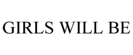 GIRLS WILL BE trademark