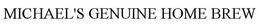 MICHAEL'S GENUINE HOME BREW trademark