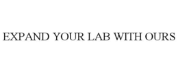 EXPAND YOUR LAB WITH OURS trademark
