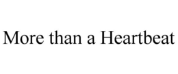 MORE THAN A HEARTBEAT trademark
