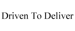 DRIVEN TO DELIVER trademark