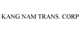 KANG NAM TRANS. CORP trademark