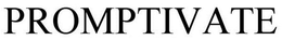 PROMPTIVATE trademark
