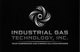 INDUSTRIAL GAS TECHNOLOGY, INC. YOUR COMPRESSION AND PUMPING SOLUTION PROVIDER trademark