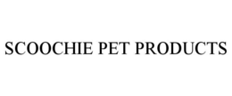 SCOOCHIE PET PRODUCTS trademark