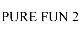 PURE FUN 2 trademark