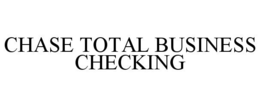 CHASE TOTAL BUSINESS CHECKING trademark
