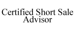 CERTIFIED SHORT SALE ADVISOR trademark