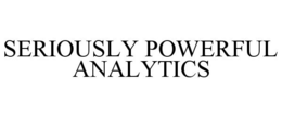 SERIOUSLY POWERFUL ANALYTICS trademark