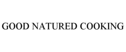 GOOD NATURED COOKING trademark