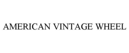 AMERICAN VINTAGE WHEEL trademark