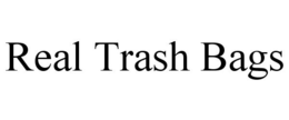 REAL TRASH BAGS trademark